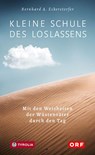 Kleine Schule des Loslassens - Bernhard A. Eckerstorfer - 9783702237370
