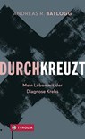 Durchkreuzt - Andreas R. Batlogg - 9783702237455
