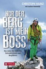 Nur der Berg ist mein Boss - Christoph Hainz ; Hans Kammerlander - 9783702237547