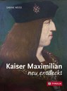 Kaiser Maximilian neu entdeckt - Sabine Weiss - 9783702238278