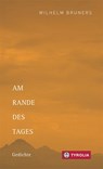 Am Rande des Tages - Wilhelm Bruners - 9783702238360