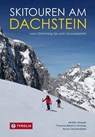 Skitouren am Dachstein - Martin Maurer ; Thomas Bremm-Grandy ; Armin Zechmeister - 9783702239749