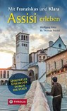 Mit Franziskus und Klara Assisi erleben - Wolfgang Metz ; Br. Thomas Freidel - 9783702241322
