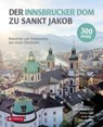 Der Innsbrucker Dom zu St. Jakob - Matthias Egger ; Florian Huber ; Lukas Morscher - 9783702242244
