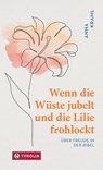 Wenn die Wüste jubelt und die Lilie frohlockt - Anna Kraml - 9783702242671