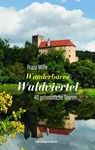 Wanderbares Waldviertel - Franz Wille - 9783702510565