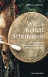 Wicca · Kelten · Schamanen - Jutta Leskovar - 9783702510954