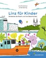 Linz für Kinder. Entdecke die Stadt und ihre Geschichten - Julia Rumplmayr - 9783702511838