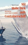 Mit Moby Dick aufs Containerschiff - Roland Schwarz - 9783702580995
