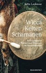 Wicca · Kelten · Schamanen - Jutta Leskovar - 9783702581091