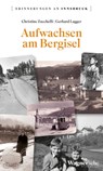 Aufwachsen am Bergisel - Christine Zucchelli ; Gerhard Lagger - 9783703065170