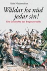 Wäldar ka nüd jedar sin! - Alois Niederstätter - 9783703065507