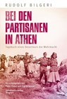 Bei den Partisanen in Athen - Rudolf Bilgeri - 9783703066214