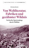 Von Weltliteratur, Fabriken und gezähmter Wildnis - Christian Kössler - 9783703066498