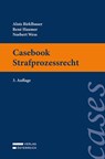 Casebook Strafprozessrecht - Alois Birklbauer ; René Haumer ; Norbert Wess - 9783704696984