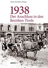 1938 - Der Anschluss in den Bezirken Tirols - Horst Schreiber - 9783706556606