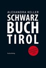 Schwarzbuch Tirol - Alexandra Keller - 9783706557078