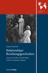 Relationships/Beziehungsgeschichten. Austria and the United States in the Twentieth Century - Günter Bischof - 9783706557276