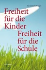 Freiheit für die Kinder - Freiheit für die Schule - Harald Eichelberger - 9783706558044