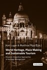 World Heritage, Place Making and Sustainable Tourism - Kurt Luger ;  Matthias Ripp - 9783706560917