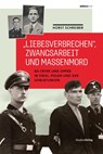 "Liebesverbrechen", Zwangsarbeit und Massenmord - Horst Schreiber - 9783706562850