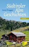 Südtiroler Almgeschichten - Irene Prugger - 9783706627139