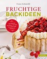Fruchtige Backideen - Franz Schmeißl - 9783706627184