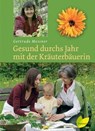 Gesund durchs Jahr mit der Kräuterbäuerin - Gertrude Messner - 9783706627245
