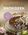 Schokoladige Backideen - Franz Schmeißl - 9783706627887