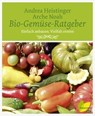 Bio-Gemüse-Ratgeber - Andrea Heistinger ; Verein Arche Noah - 9783706628099