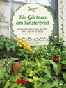 Bio-Gärtnern am Fensterbrett - Birgit Lahner - 9783706628488