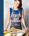 Fisch echt einfach - Angela Hirmann ; Markus Moser - 9783706628754