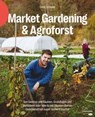 Market Gardening & Agroforst - Leon Schleep - 9783706629195