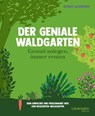 Der geniale Waldgarten - einmal anlegen, immer ernten - Scarlet Allenspach - 9783706629539