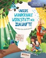Unsere wunderbare Werkstatt der Zukünfte - Melanie Laibl - 9783707452945
