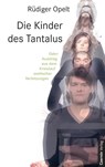 Die Kinder des Tantalus - Rüdiger Opelt - 9783707601503