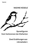 Spreefiguren. Vom Verbrennen der Elefanten - Nadine Kegele - 9783707604764