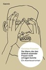 Der Mann, der den Anblick essender Frauen nicht ertragen konnte - Christian Futscher - 9783707604863