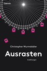 Ausrasten - Christopher Wurmdobler - 9783707607376