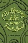 Hoffnung lebt vom Trotzdem - Renate Welsh - 9783707607604