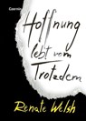 Hoffnung lebt vom Trotzdem - Renate Welsh - 9783707607611