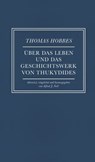 Über das Leben und das Geschichtswerk von Thukydides - Thomas Hobbes - 9783707607673