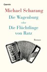 Die Wagenburg oder Die Flüchtlinge von Ratz - Michael Scharang - 9783707608281