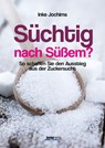 Süchtig nach Süßem? - Inke Jochims - 9783708806662