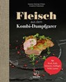 Fleisch aus dem Kombi-Dampfgarer - Susanne Kuttnig-Urbanz ; Friedrich Pinteritsch - 9783708807256