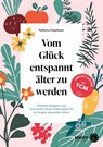 Vom Glück entspannt älter zu werden - Katharina Ziegelbauer - 9783708808321