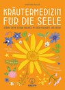 Kräutermedizin für die Seele - Christiane Holler - 9783708808642