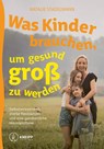 Was Kinder brauchen, um gesund groß zu werden - Natalie Stadelmann - 9783708808666
