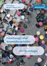 Forschungs- und Anwendungsfelder der Soziologie - Eva Flicker ; Michael Parzer - 9783708926117
