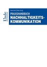 Praxishandbuch Nachhaltigkeitskommunikation - Maria Angerer ; Alfons Bauernfeind ; Elena Beringer ; Elisabeth Dal-Bianco ; Zoe Ebner ; Arthur Erdem ; Marlene Erlacher ; Gabriele Faber-Wiener ; Goran Golik ; Andrea Heistinger ; Katharina Helm ; Reinhard Herok ; Florentina Höhs ; Nunu Kaller ; Madelein - 9783709413630